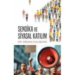 Sendika ve Siyasal Katılım - Kenan Çalışkan - Nobel Bilimsel Eserler