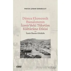 Dünya Ekonomik Bunalımının İzmir’deki Tüketim Kültürüne Etkisi (İzmir Basını Gözüyle)
