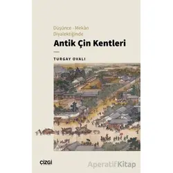 Düşünce – Mekan Diyalektiğinde Antik Çin Kentleri - Turgay Ovalı - Çizgi Kitabevi Yayınları