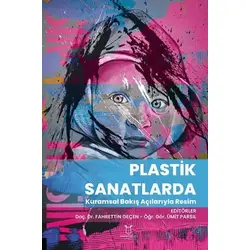 Plastik Sanatlarda Kuramsal Bakış Açılarıyla Resim - Ümit Parsıl - Akademisyen Kitabevi