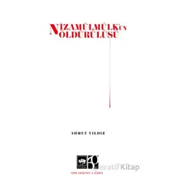 Nizamülmülkün Öldürülüşü - Ahmet Yıldız - Ötüken Neşriyat