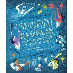 Sporcu Kadınlar: Kazanmak İçin Oynamış 50 Korkusuz Sporcu - Rachel Ignotofsky - Pegasus Yayınları