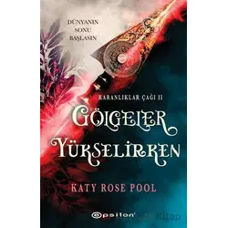 Gölgeler Yükselirken - Katy Rose Pool - Epsilon Yayınevi