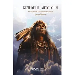 Kızılderili Mitolojisi Kültürlerin Köklerine Yolculuk - James Mooney - Gece Kitaplığı
