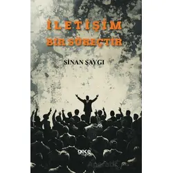 İletişim Bir Süreçtir - Sinan Saygı - Gece Kitaplığı