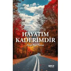 Hayatım Kaderimdir - Ayşe Nur Yavuz - Gece Kitaplığı