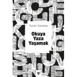 Okuya Yaza Yaşamak - Turan Karataş - Türkiye Diyanet Vakfı Yayınları