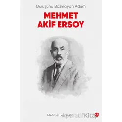 Duruşunu Bozmayan Adam Mehmet Akif Ersoy - Mehmet Nezir Gül - Türkiye Diyanet Vakfı Yayınları
