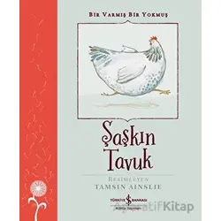Şaşkın Tavuk - Bir Varmış Bir Yokmuş - Kolektif - İş Bankası Kültür Yayınları