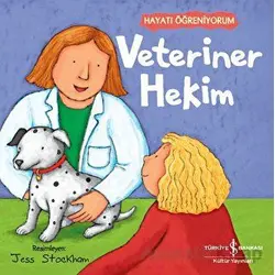 Veteriner Hekim - Hayatı Öğreniyorum - Kolektif - İş Bankası Kültür Yayınları