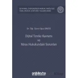 Dijital Tereke Kavramı ve Miras Hukukundaki Sorunları - Oğuz Ersöz - On İki Levha Yayınları