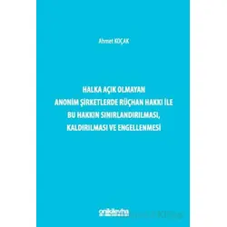 Halka Açık Olmayan Anonim Şirketlerde Rüçhan Hakkı ile Bu Hakkın Sınırlandırılması, Kaldırılması ve