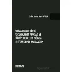 Weimar Cumhuriyeti, V. Cumhuriyet Fransası ve Türkiye Modelleri Işığında 1919dan 2024e Anayasacılık