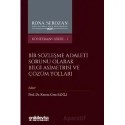 Bir Sözleşme Adaleti Sorunu Olarak Bilgi Asimetrisi ve Çözüm Yolları