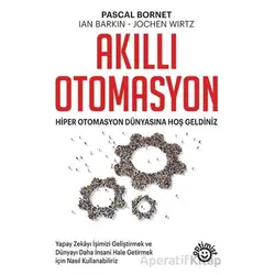 Akıllı Otomasyon - Pascal Bornet - Optimist Kitap