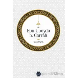Hz. Ebu Ubeyde B.Cerrah - İlyas Uçar - Diyanet İşleri Başkanlığı