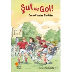 Şut ve Gol! - Jean-Charles Berthier - Günışığı Kitaplığı