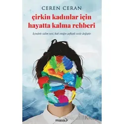 Çirkin Kadınlar İçin Hayatta Kalma Rehberi - Ceren Ceran - Masa Kitap