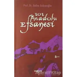 101 Anadolu Efsanesi - Saim Sakaoğlu - Akçağ Yayınları