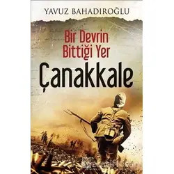Bir Devrin Bittiği Yer Çanakkale - Yavuz Bahadıroğlu - Panama Yayıncılık