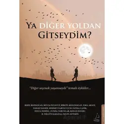 Ya Diğer Yoldan Gitseydim? - Zuhal Gürçimen - Destek Yayınları