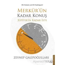 Merkür’ün Kadar Konuş Jüpiter’in Kadar İste - Zeynep Galipoğulları - Destek Yayınları
