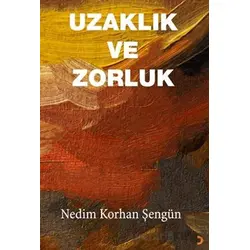 Uzaklık ve Zorluk - Nedim Korhan Şengün - Cinius Yayınları