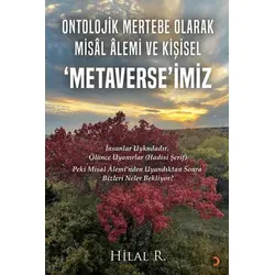 Ontolojik Mertebe Olarak Misal Alemi ve Kişisel ‘Metaverse’imiz - Hilal R. - Cinius Yayınları