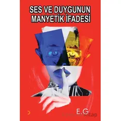 Ses ve Duygunun Manyetik İfadesi - E. G - Cinius Yayınları