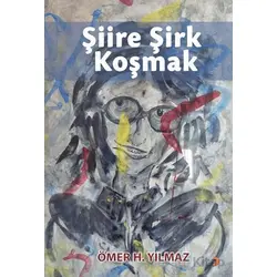 Şiire Şirk Koşmak - Ömer H. Yılmaz - Cinius Yayınları