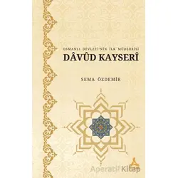 Osmanlı Devleti’nin İlk Müderrisi Davud Kayserî - Sema Özdemir - Sonçağ Yayınları