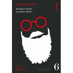 Atatürkçü Akraba Nasıl İkna Edilir? Pazar Sohbetleri - 6 - Sevan Nişanyan - Liberus Yayınları