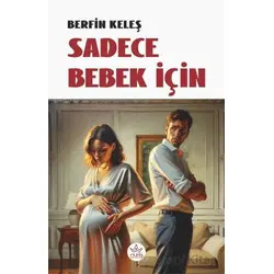 Sadece Bebek İçin - Berfin Keleş - Elpis Yayınları