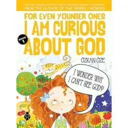 For Even Younger Ones Book 1 - I am Curious About God - Özkan Öze - Uğurböceği Yayınları