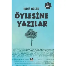 Öylesine Yazılar - İdris Özler - Çınaraltı Yayınları