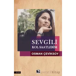 Sevgili Kol Saatlerim - Osman Çeviksoy - Çınaraltı Yayınları