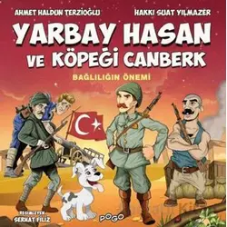 Yarbay Hasan ve Köpeği Canberk - Bağlılığın Önemi - Ahmet Haldun Terzioğlu - Pogo Çocuk