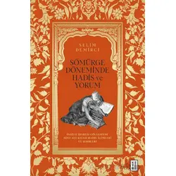 Sömürge Döneminde Hadis ve Yorum - Selim Demirci - Ketebe Yayınları