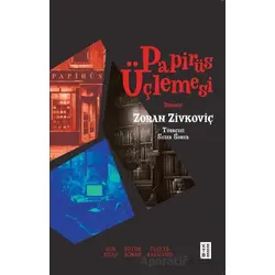 Papirüs Üçlemesi - Zoran Zivkoviç - Ketebe Yayınları