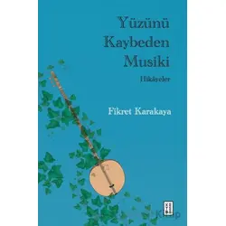 Yüzünü Kaybeden Musiki - Hikayeler - Fikret Karakaya - Ketebe Yayınları