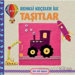 Renkli Keçeler ile Taşıtlar - Elif Gül Aydın - Martı Çocuk Yayınları