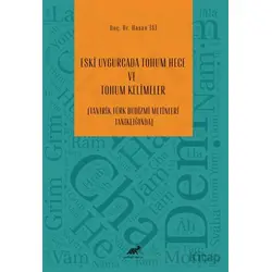 Eski Uygurcada Tohum Hece ve Tohum Kelimeler - Hasan İsi - Paradigma Akademi Yayınları