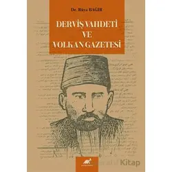 Derviş Vahdeti ve Volkan Gazetesi - Rüya Bağır - Paradigma Akademi Yayınları