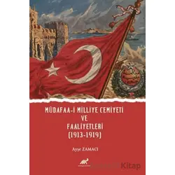Müdafaa-i Milliye Cemiyeti ve Faaliyetleri (1913-1919) - Kolektif - Paradigma Akademi Yayınları