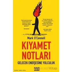 Kıyamet Notları: Gelecek Endişesine Yolculuk - Mark O’Connell - Mundi