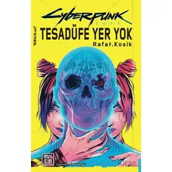 Cyberpunk 2077 Tesadüfe Yer Yok - Rafal Kosik - Athica Yayınları
