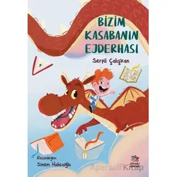 Bizim Kasabanın Ejderhası - Serpil Çalışkan - İthaki Çocuk Yayınları