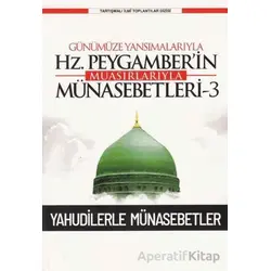 Günümüze Yansımalarıyla Hz. Peygamber’in Muasırlarıyla Münasebetleri-3 Yahudilerle Münasebetler