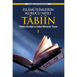 İslami İlimlerin Kurucu Nesli Tabiin - Kolektif - Ensar Neşriyat