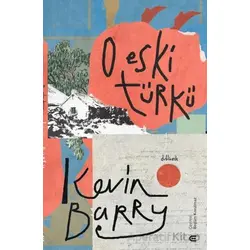 O Eski Türkü - Kevin Barry - Epona Kitap